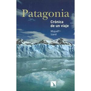 Patagonia. Crónica de un viaje