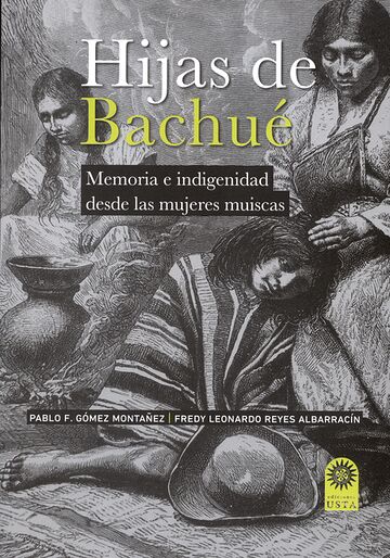 Hijas de Bachue. Memoria e...