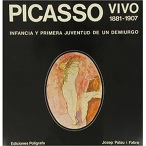 Picasso vivo 1881-1907...