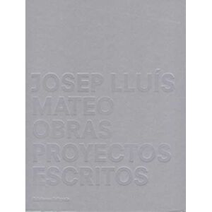 Josep Lluís Mateo. Obras,...