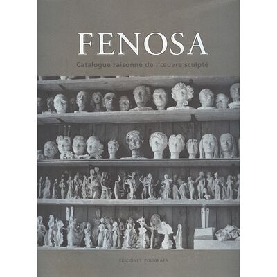 Fenosa. Catalogue raisonné...