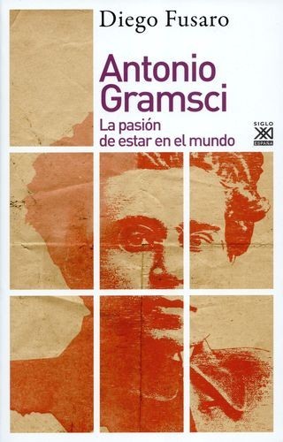 Antonio Gramsci. La pasión...