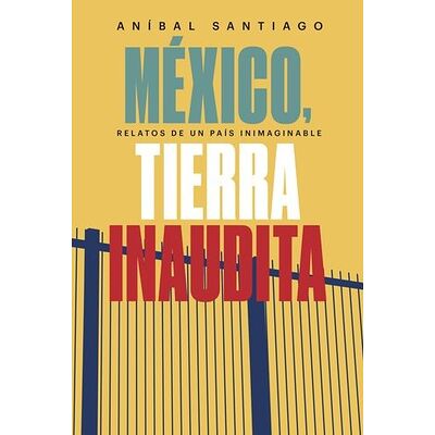 México, tierra inaudita