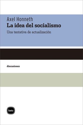 La idea del socialismo. Una...