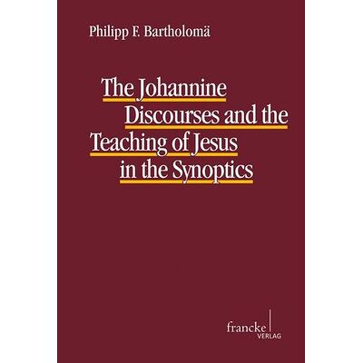 The Johannine Discourses...