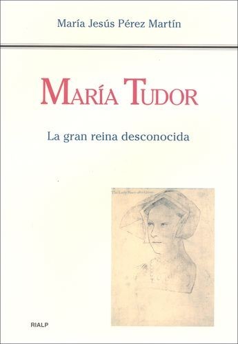 María Tudor. La gran reina...