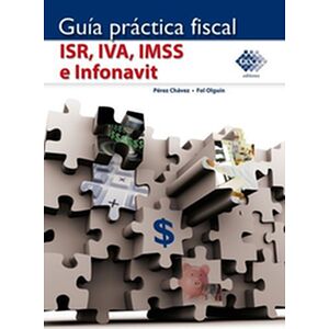Guía práctica fiscal. ISR,...