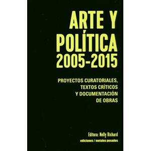 Arte y política 2005-2015....