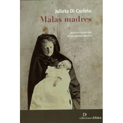 Malas madres. Aborto e...