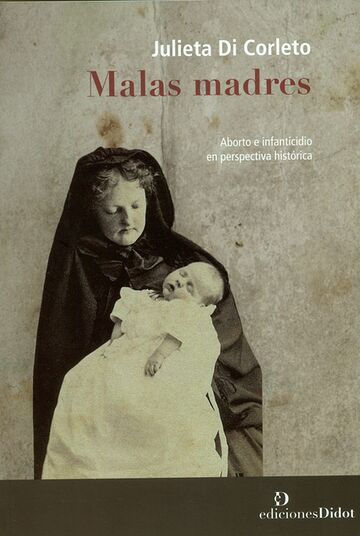 Malas madres. Aborto e...