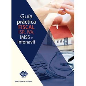 Guía práctica fiscal. ISR,...