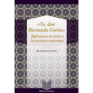 Yo, Don Hernando Cortés