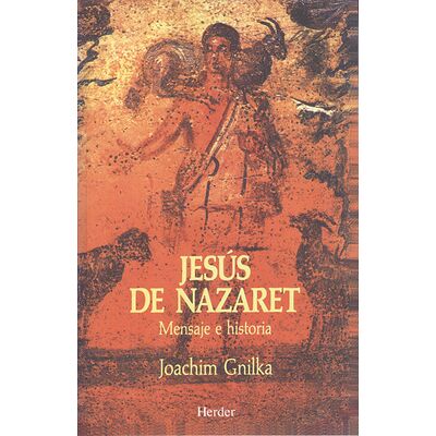 Jesús de Nazaret. Mensaje e...