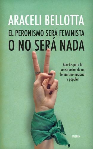 El peronismo será feminista...