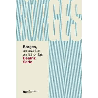Borges, un escritor en las...