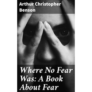 Where No Fear Was: A Book...