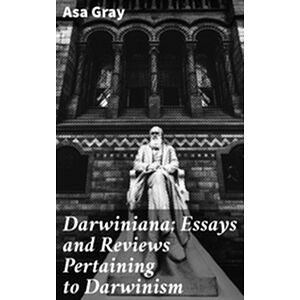 Darwiniana Essays and...