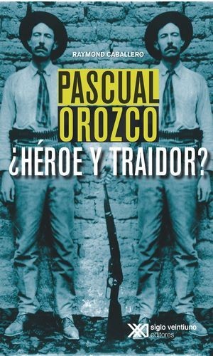 Pascual Orozco, ¿Héroe y...