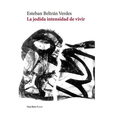 La jodida intensidad de vivir