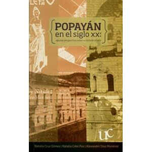 Popayán en el siglo XX:...