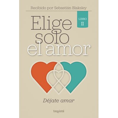 Elige solo el amor: Déjate...