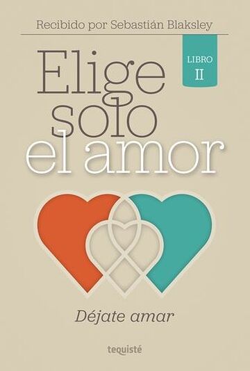 Elige solo el amor: Déjate...