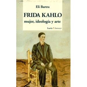 Frida Kahlo. Mujer,...
