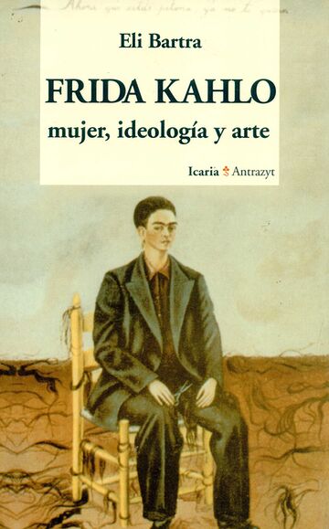 Frida Kahlo. Mujer,...