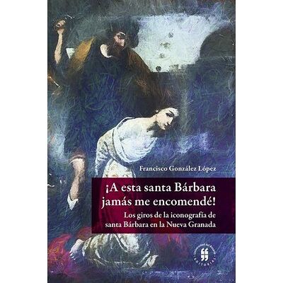 ¡A esta santa Bárbara jamás...