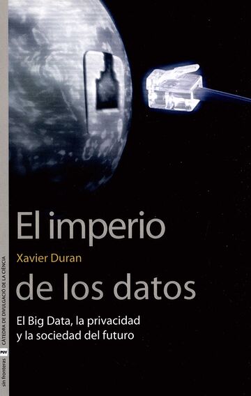 El imperio de los datos. El...