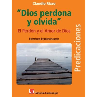 Dios perdona y olvida