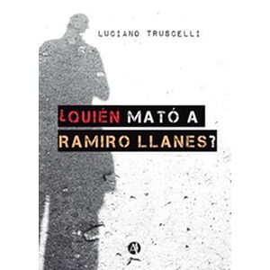 ¿Quién mató a Ramiro Llanes?