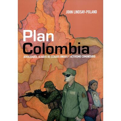 Plan Colombia. Atrocidades,...