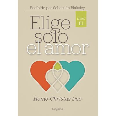 Elige solo el amor:...