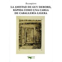 La amistad de Guy Debord,...