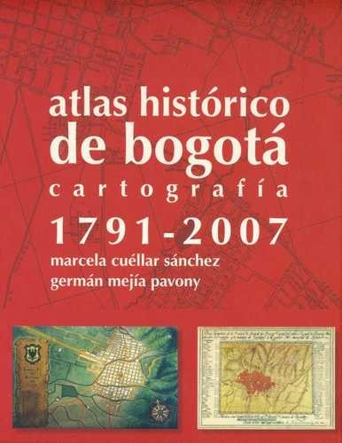 Atlas histórico de Bogotá....