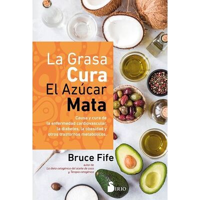La grasa cura. El azúcar mata