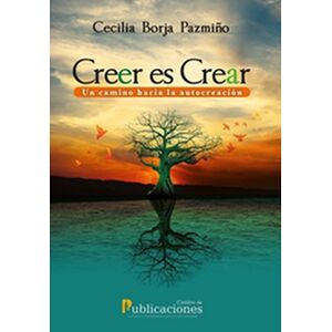 Creer es Crear: Un camino...