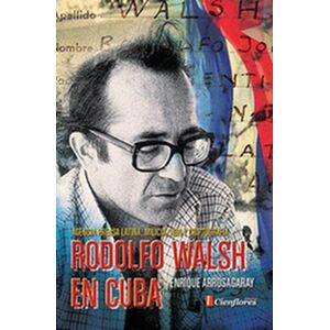 Rodolfo Walsh en Cuba
