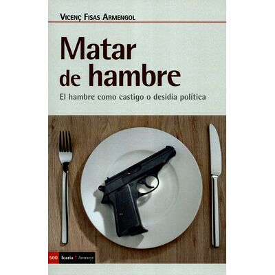 Matar de hambre. El hambre...