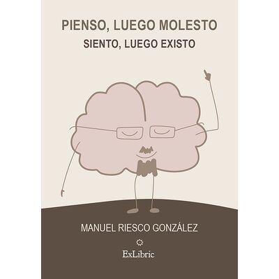 Pienso, luego molesto....