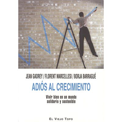 Adiós al crecimiento. Vivir...