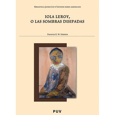 Iola Leroy, o las sombras...