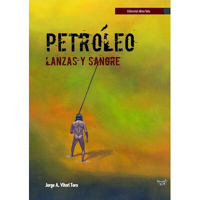 Petróleo, lanzas y sangre