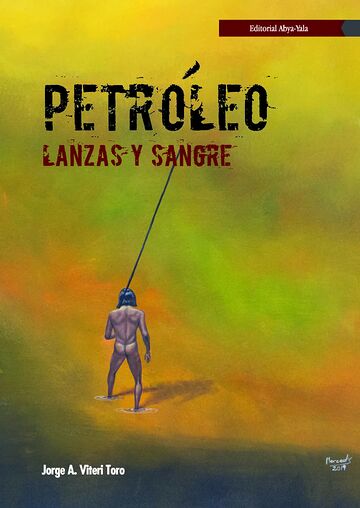 Petróleo, lanzas y sangre