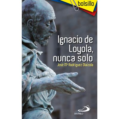 Ignacio de Loyola, nunca solo