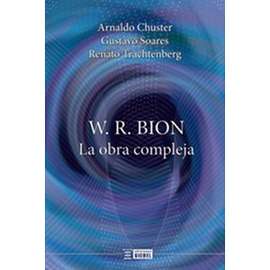 W. R. Bion, la obra compleja