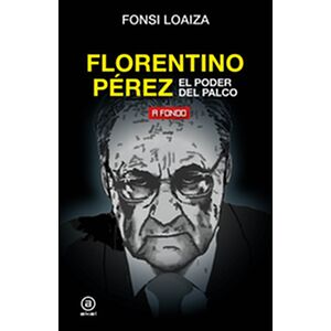 Florentino Pérez, el poder...