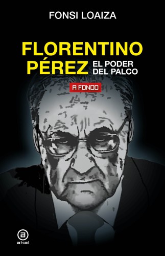 Florentino Pérez, el poder...