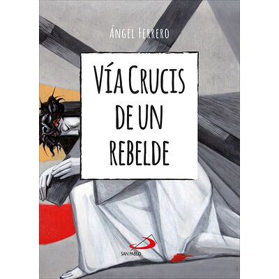 Vía Crucis de un rebelde